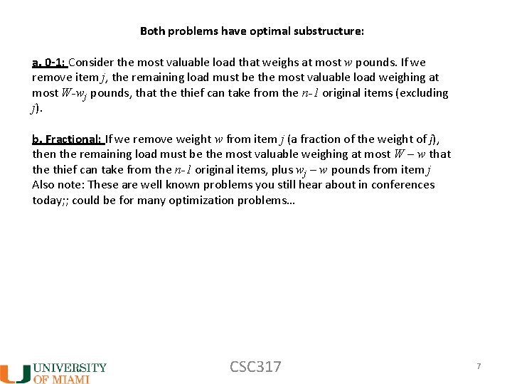 Both problems have optimal substructure: a. 0 -1: Consider the most valuable load that