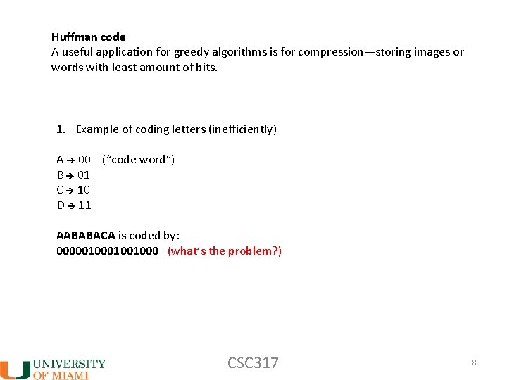 Huffman code A useful application for greedy algorithms is for compression—storing images or words