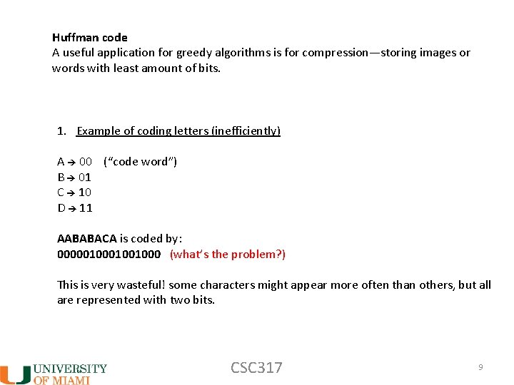 Huffman code A useful application for greedy algorithms is for compression—storing images or words