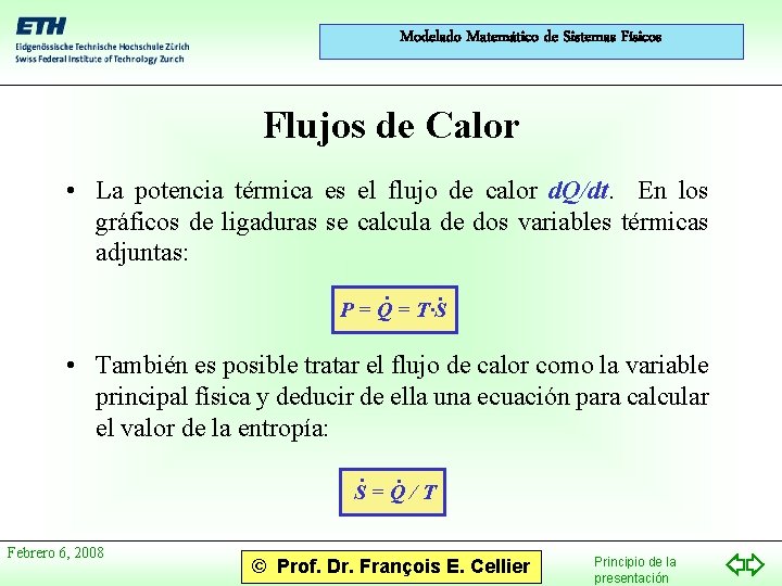 Modelado Matemático de Sistemas Físicos Flujos de Calor • La potencia térmica es el