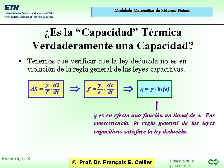 Modelado Matemático de Sistemas Físicos ¿Es la “Capacidad” Térmica Verdaderamente una Capacidad? • Tenemos