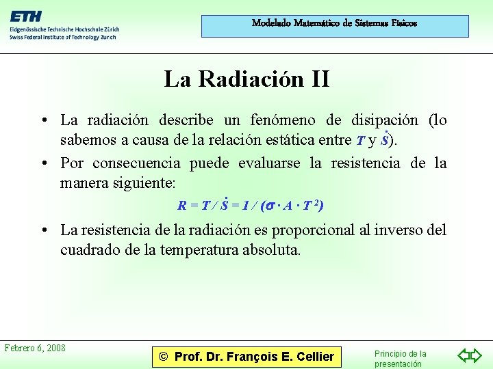 Modelado Matemático de Sistemas Físicos La Radiación II • La radiación describe un fenómeno