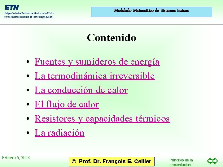 Modelado Matemático de Sistemas Físicos Contenido • • • Febrero 6, 2008 Fuentes y