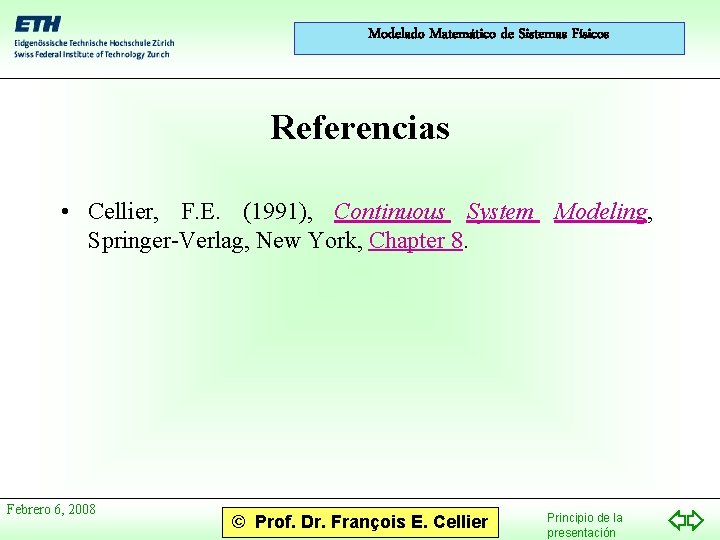 Modelado Matemático de Sistemas Físicos Referencias • Cellier, F. E. (1991), Continuous System Modeling,