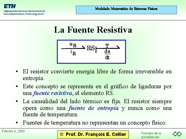 Modelado Matemático de Sistemas Físicos La Fuente Resistiva • El resistor convierte energía libre