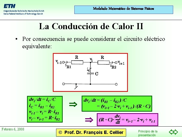 Modelado Matemático de Sistemas Físicos La Conducción de Calor II • Por consecuencia se