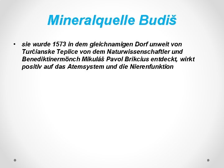Mineralquelle Budiš • sie wurde 1573 in dem gleichnamigen Dorf unweit von Turčianske Teplice