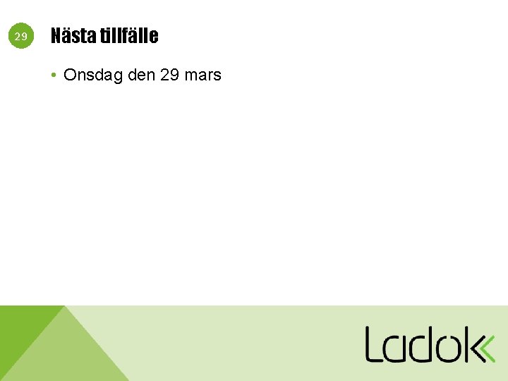 29 Nästa tillfälle • Onsdag den 29 mars 