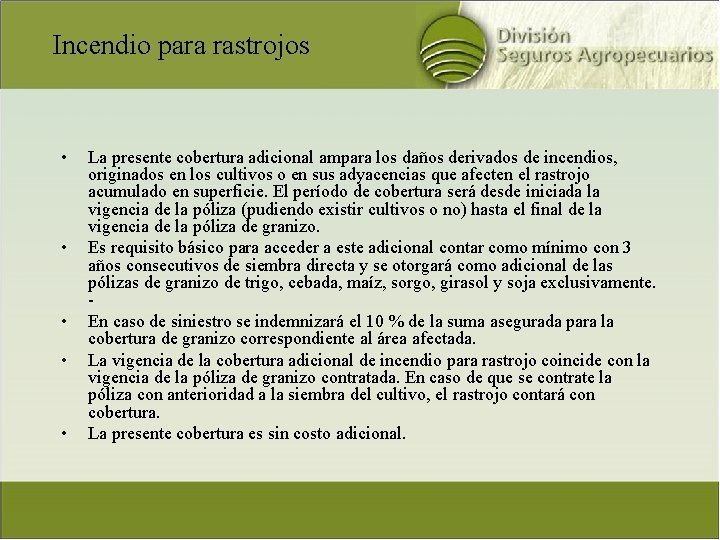 Incendio para rastrojos • • • La presente cobertura adicional ampara los daños derivados