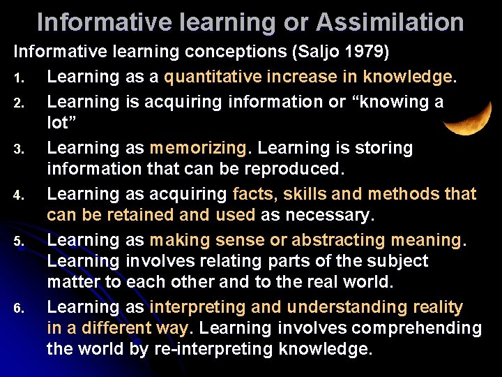 Informative learning or Assimilation Informative learning conceptions (Saljo 1979) 1. Learning as a quantitative