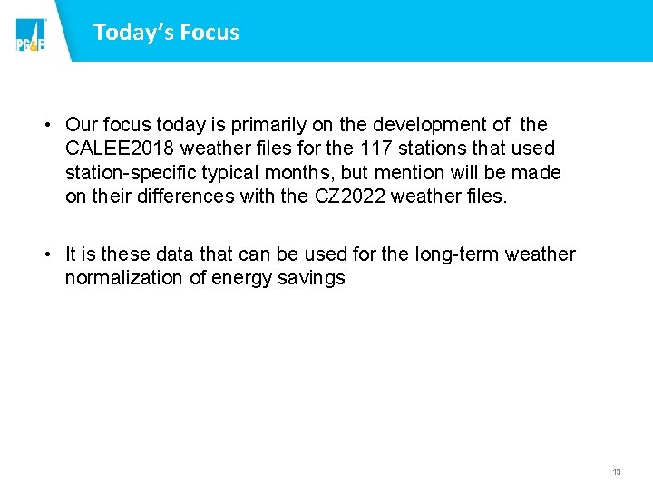 Today’s Focus • Our focus today is primarily on the development of the CALEE