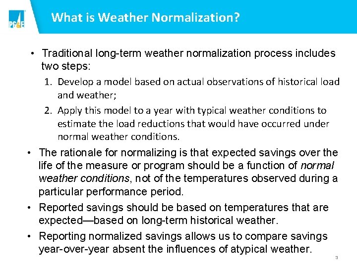 What is Weather Normalization? • Traditional long-term weather normalization process includes two steps: 1. What is Weather Normalization? • Traditional long-term weather normalization process includes two steps: 1.