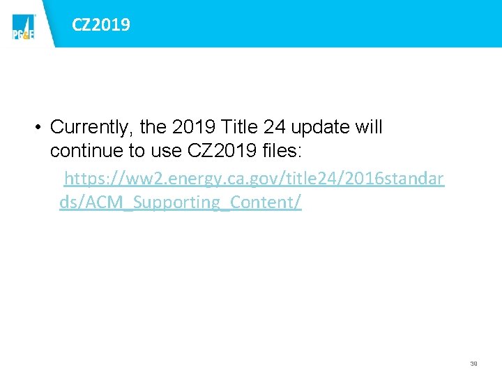 CZ 2019 • Currently, the 2019 Title 24 update will continue to use CZ