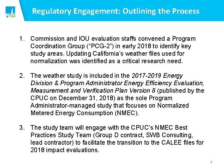 Regulatory Engagement: Outlining the Process 1. Commission and IOU evaluation staffs convened a Program
