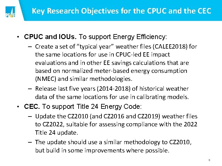 Key Research Objectives for the CPUC and the CEC • CPUC and IOUs. To