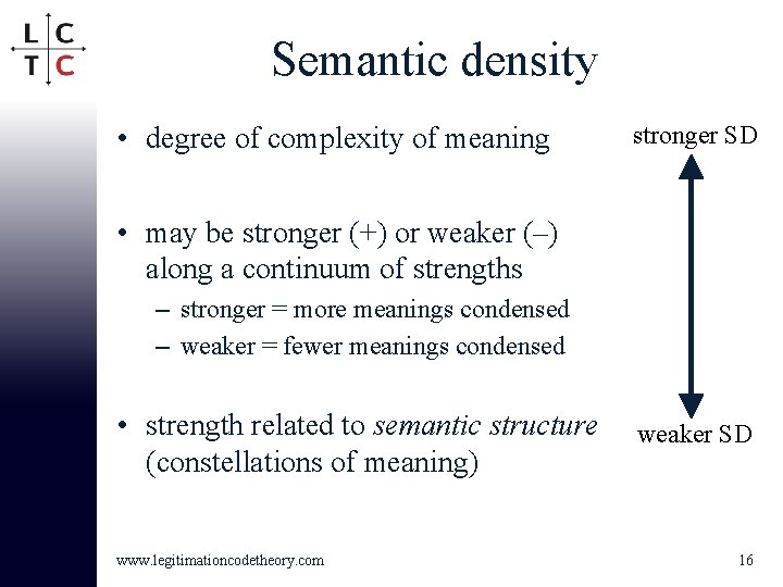 Semantic density • degree of complexity of meaning stronger SD • may be stronger