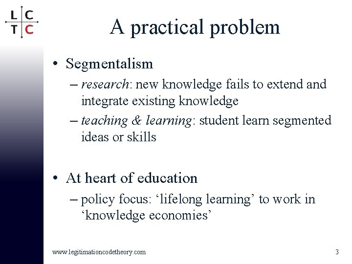 A practical problem • Segmentalism – research: new knowledge fails to extend and integrate