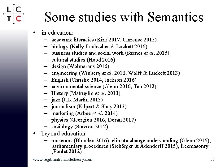 Some studies with Semantics • in education: – – – – academic literacies (Kirk