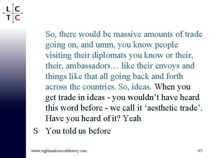 So, there would be massive amounts of trade going on, and umm, you know