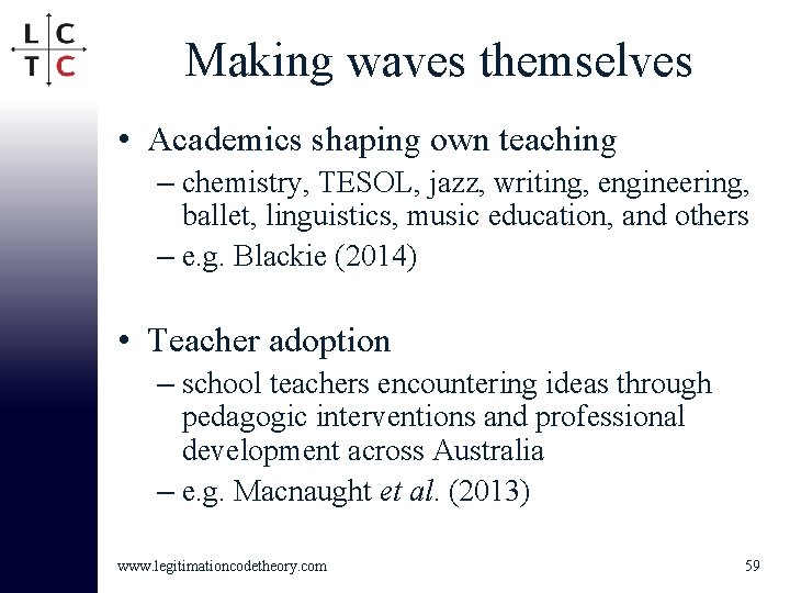 Making waves themselves • Academics shaping own teaching – chemistry, TESOL, jazz, writing, engineering,