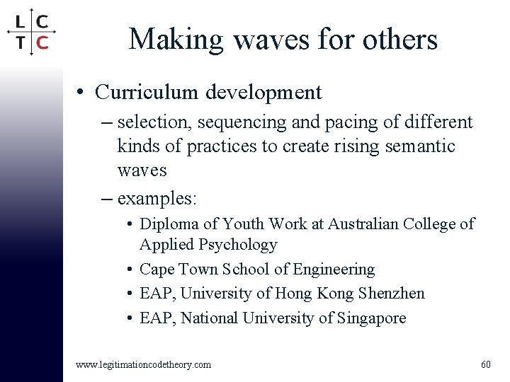 Making waves for others • Curriculum development – selection, sequencing and pacing of different