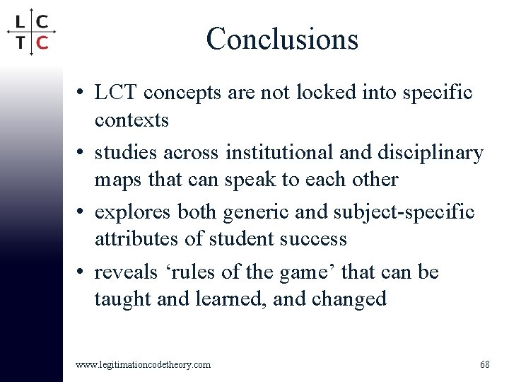 Conclusions • LCT concepts are not locked into specific contexts • studies across institutional