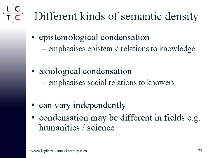 Different kinds of semantic density • epistemological condensation – emphasises epistemic relations to knowledge