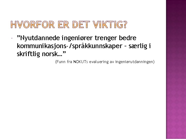  ”Nyutdannede ingeniører trenger bedre kommunikasjons-/språkkunnskaper – særlig i skriftlig norsk…” (Funn fra NOKUTs