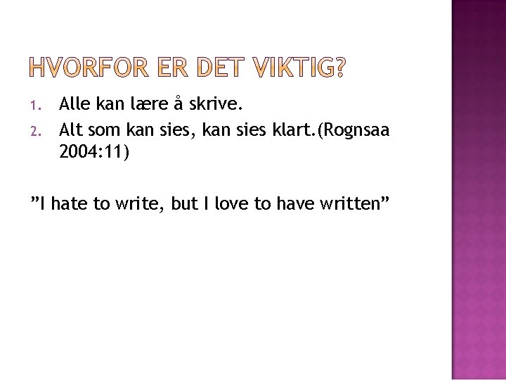 1. 2. Alle kan lære å skrive. Alt som kan sies, kan sies klart.