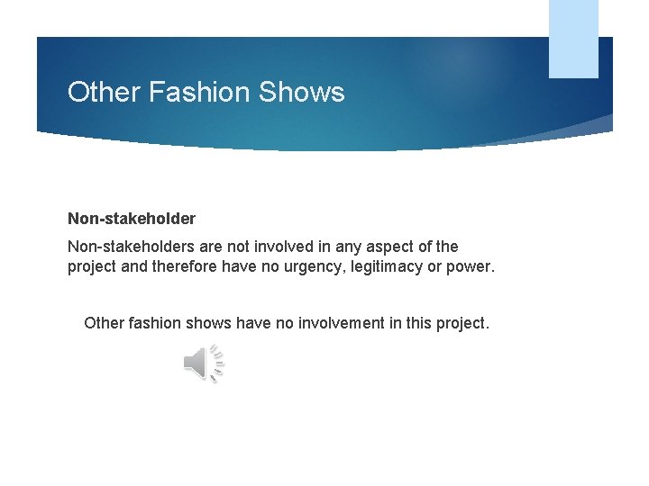 Other Fashion Shows Non-stakeholders are not involved in any aspect of the project and