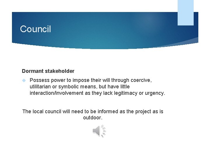 Council Dormant stakeholder Possess power to impose their will through coercive, utilitarian or symbolic