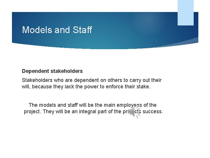 Models and Staff Dependent stakeholders Stakeholders who are dependent on others to carry out