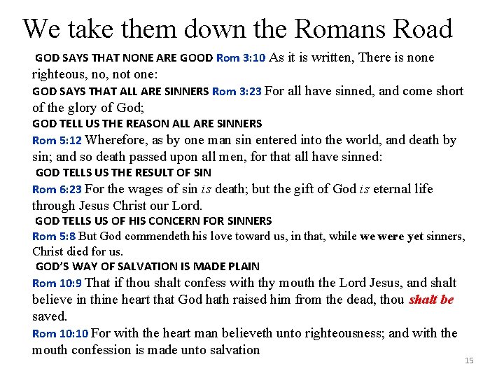 We take them down the Romans Road GOD SAYS THAT NONE ARE GOOD Rom We take them down the Romans Road GOD SAYS THAT NONE ARE GOOD Rom