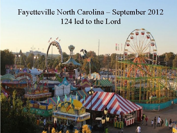 Fayetteville North Carolina – September 2012 124 led to the Lord 17 Fayetteville North Carolina – September 2012 124 led to the Lord 17