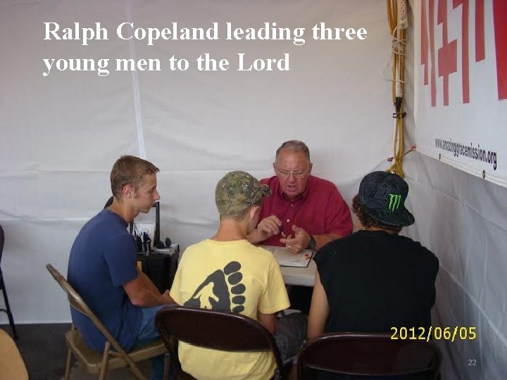 Ralph Copeland leading three young men to the Lord 22 Ralph Copeland leading three young men to the Lord 22