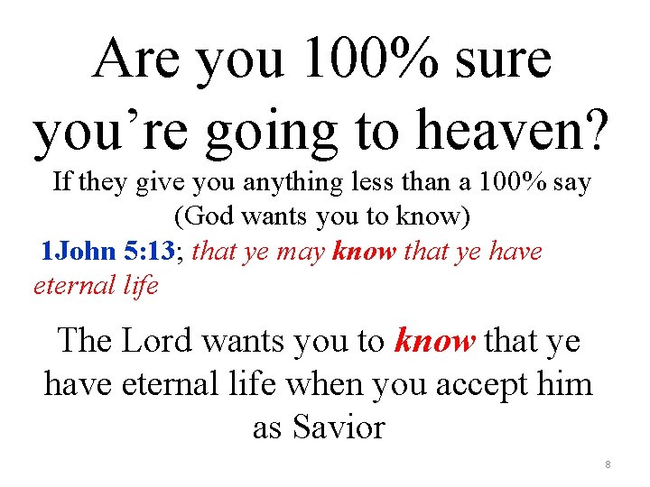Are you 100% sure you’re going to heaven? If they give you anything less Are you 100% sure you’re going to heaven? If they give you anything less