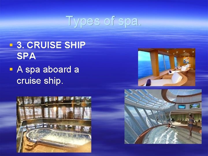 Types of spa. § 3. CRUISE SHIP SPA § A spa aboard a cruise