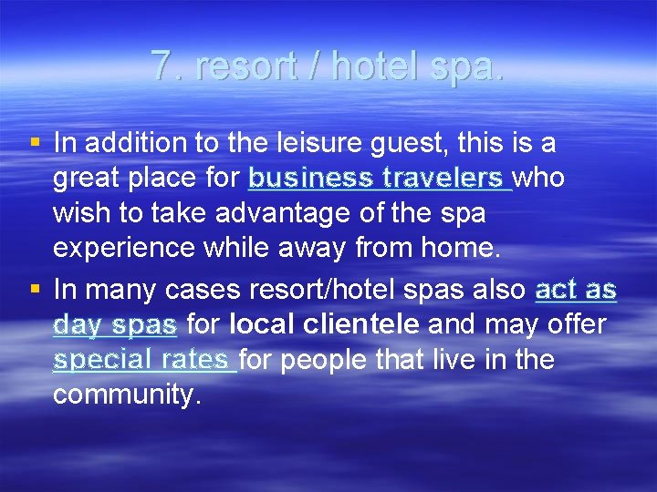 7. resort / hotel spa. § In addition to the leisure guest, this is