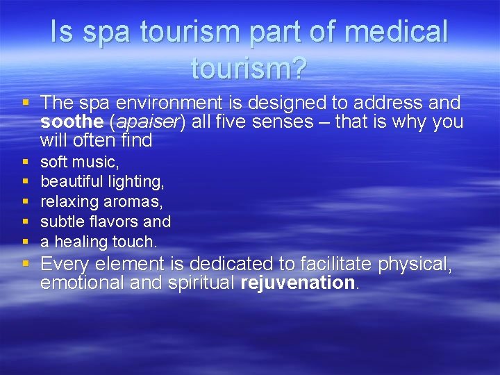 Is spa tourism part of medical tourism? § The spa environment is designed to