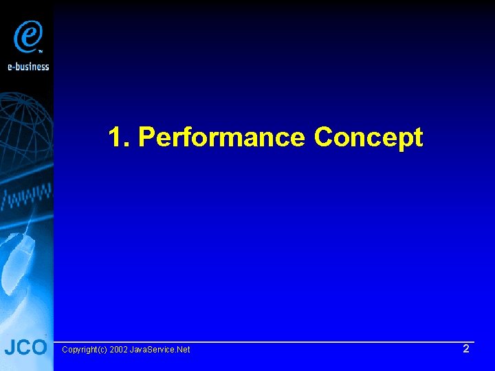 1. Performance Concept Copyright(c) 2002 Java. Service. Net 2 