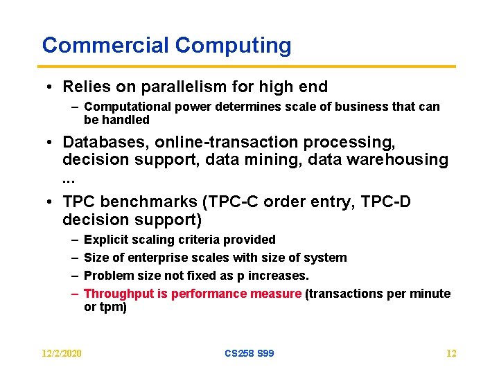 Commercial Computing • Relies on parallelism for high end – Computational power determines scale