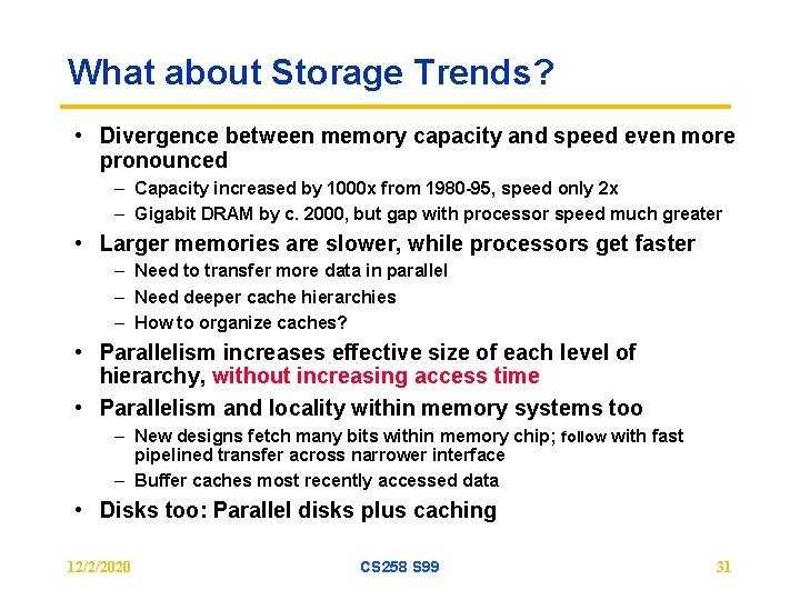 What about Storage Trends? • Divergence between memory capacity and speed even more pronounced