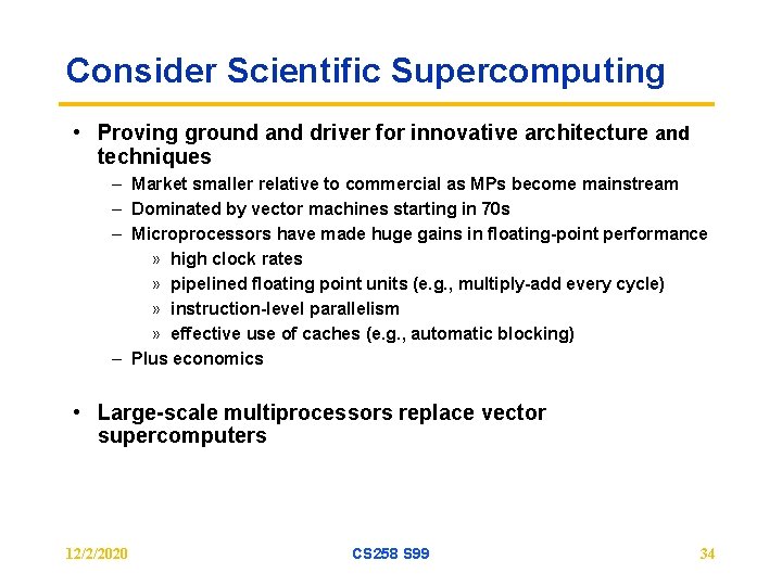 Consider Scientific Supercomputing • Proving ground and driver for innovative architecture and techniques –