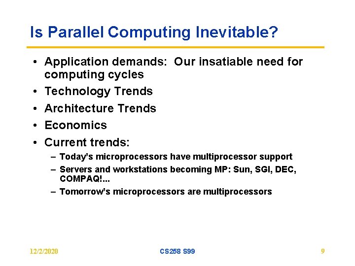 Is Parallel Computing Inevitable? • Application demands: Our insatiable need for computing cycles •