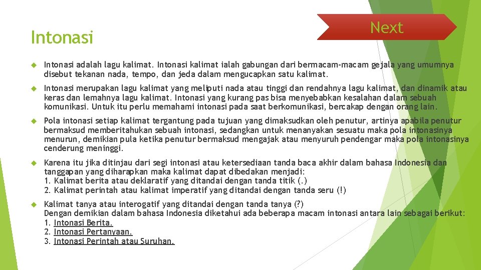 Intonasi Next Intonasi adalah lagu kalimat. Intonasi kalimat ialah gabungan dari bermacam-macam gejala yang