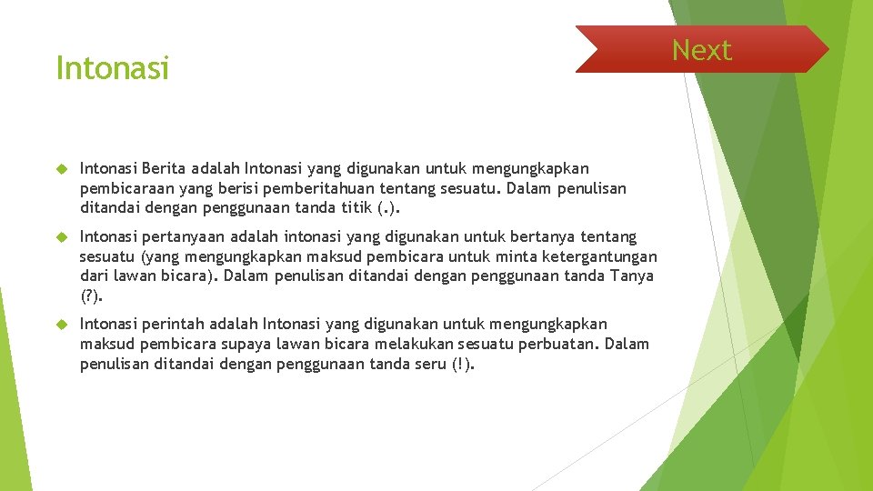 Intonasi Berita adalah Intonasi yang digunakan untuk mengungkapkan pembicaraan yang berisi pemberitahuan tentang sesuatu.