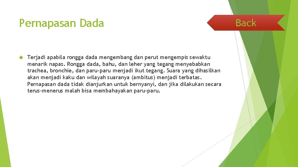 Pernapasan Dada Terjadi apabila rongga dada mengembang dan perut mengempis sewaktu menarik napas. Rongga