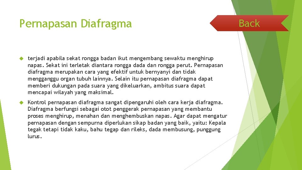 Pernapasan Diafragma terjadi apabila sekat rongga badan ikut mengembang sewaktu menghirup napas. Sekat ini