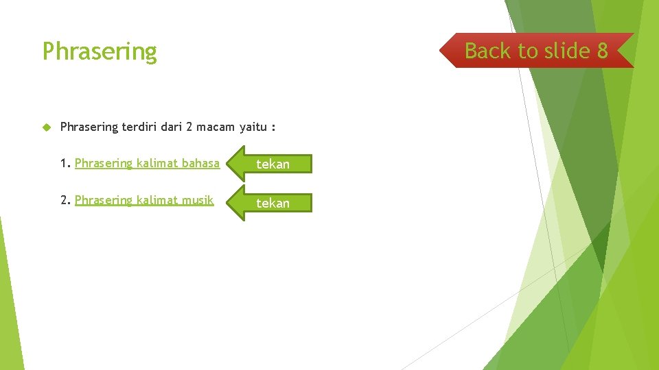 Phrasering Back to slide 8 Phrasering terdiri dari 2 macam yaitu : 1. Phrasering