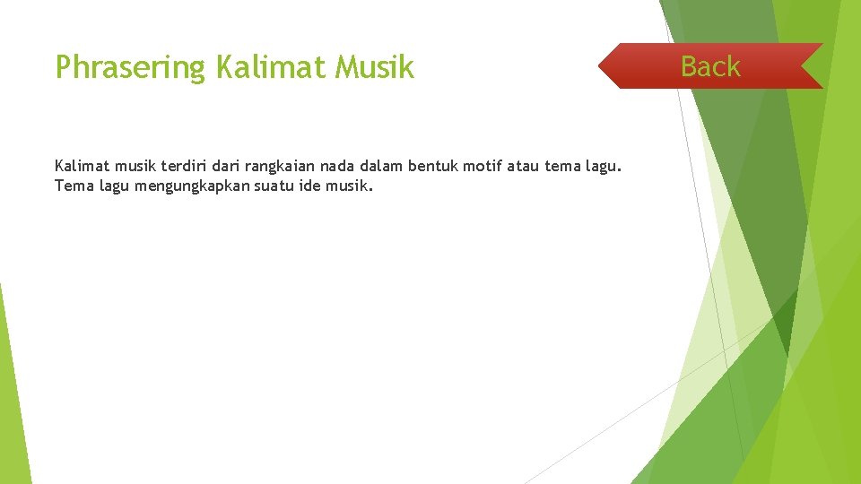 Phrasering Kalimat Musik Kalimat musik terdiri dari rangkaian nada dalam bentuk motif atau tema